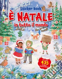 È Natale in tutto il mondo. Sticker book. Ediz. a colori libro