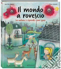 Il mondo al rovescio. Ediz. a colori libro