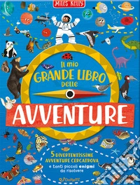 Il mio grande libro delle avventure. Ediz. a colori libro