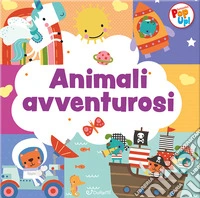 Animali avventurosi. Fantastici pop-up! Ediz. a colori libro