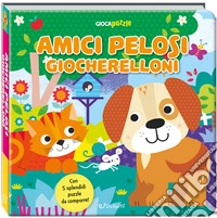 Amici pelosi giocherelloni. Giocapuzzle. Ediz. a colori libro