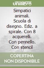 Simpatici animali. Scuola di disegno. Ediz. a spirale. Con 8 acquerelli. Con pennello. Con stencil libro