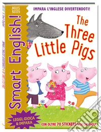 The three little pigs. Smart English! Ediz. a colori libro