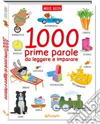 1000 prime parole da leggere e imparare. Leggo&gioco. Ediz. a colori libro