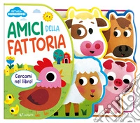 Amici della fattoria. Amici morbidosi. Ediz. a colori libro
