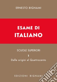 Esame di italiano. Vol. 1: Dalle origini al Quattrocento libro
