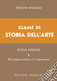 Esame di storia dell'arte. Vol. 2: Dal paleocristiano al Cinquecento libro