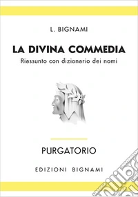 Purgatorio. Riassunto con dizionario dei nomi