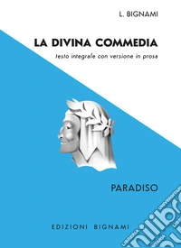 La Divina Commedia. Paradiso. Testo integrale con versione in prosa. Ediz. integrale libro