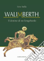 Walimberth. Il destino di un longobardo