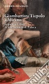 Giambattista Tiepolo a Mirano. La pala dell'altare di Sant'Antonio da Padova libro