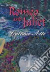 Romeo and Juliet. L'ultimo atto. Ediz. bilingue libro