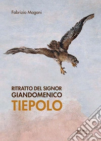 Ritratto del signor Giandomenico Tiepolo libro