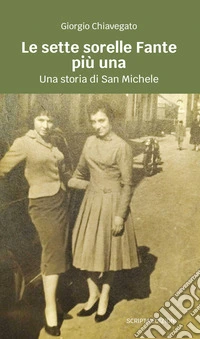 Le sette sorella Fante più una. Una storia di san Michele libro