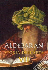 Aldèbaran. Storia dell'arte. Vol. 7 libro