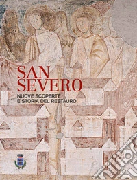 San Severo. Nuove scoperte e storia del restauro libro