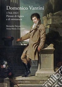 Domenico Vantini. 1764-1821. Pittore di figura e di miniatura libro