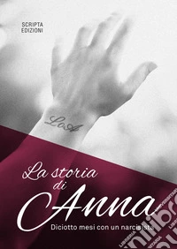 La storia di Anna. Diciotto mesi con un narcisista libro