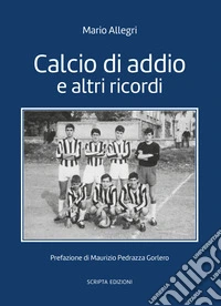 Calcio d'addio e altri ricordi libro