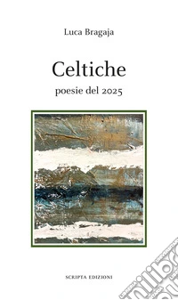 Celtiche. Poesie del 2025