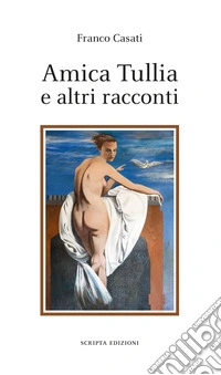 Amica Tullia e altri racconti