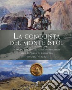 La conquista del monte Stol. 25-26 ottobre 1917. Il successo dell'esercito austro-ungarico nella Battaglia di Caporetto libro