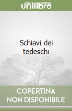 Schiavi dei tedeschi