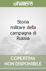 Storia militare della campagna di Russia libro