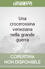 Una crocerossina veneziana nella grande guerra