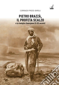 Pietro Brazzà, il profeta scalzo e la famiglia Savorgnan (X-XX secolo)