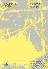 Palinsesti 2025. Pittura a stampa. Ediz. a colori libro