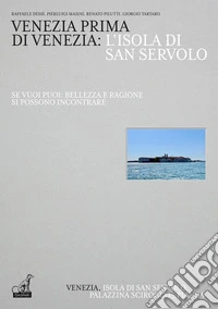 Venezia prima di Venezia: l'isola di San Servolo. Ediz. italiana e inglese