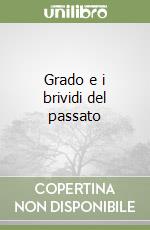 Grado e i brividi del passato libro