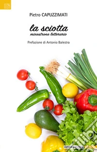 La sciotta. Minestrone letterario