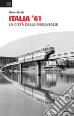 Italia '61. La città delle meraviglie