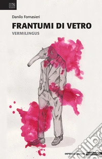 Frammenti di vetro. Vermilingus