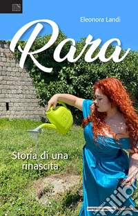 Rara. Storia di una rinascita libro