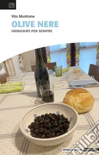 Olive nere. Immigrati per sempre libro