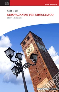 Girovagando per Grugliasco. Brevi memorie libro