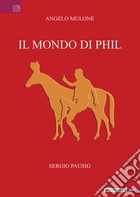 Il mondo di Phil libro