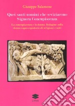 Quei santi uomini che seviziarono Signora Concupiscenza. La concupiscenza e la donna. Indagine sulla donna capro espiatorio di religioni e miti libro