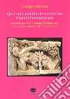 Quei santi uomini che seviziarono Signora Concupiscenza. La concupiscenza e la donna. Indagine sulla donna capro espiatorio di religioni e miti libro