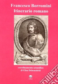 Francesco Borromini. Itinerario romano
