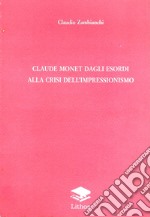 Claude Monet dagli esordi alla crisi impressionismo