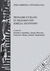 Pensare l'umano. In dialogo con Emilia D'Antuono libro