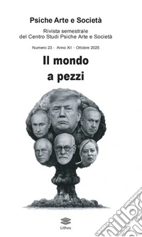 Psiche arte e società. Rivista del Centro Studi Psiche Arte e Società (2025). Vol. 23: Il mondo a pezzi libro