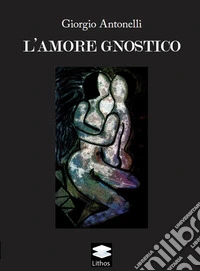 L'amore gnostico libro