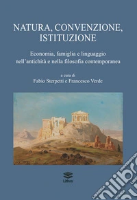 Natura, convenzione, istituzione. Economia, famiglia e linguaggio nell'antichità e nella filosofia contemporanea