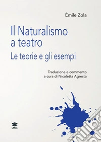 Il naturalismo a teatro. Le teorie e gli esempi libro