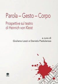 Parola. Gesto. Corpo. Prospettive sul teatro di Henrich von Kleist libro